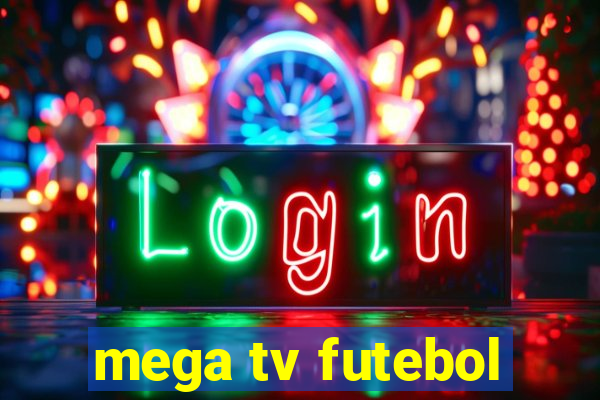 mega tv futebol